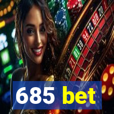 685 bet